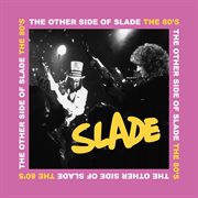 The Other Side of Slade : The 80s cover image