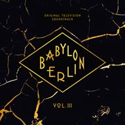 Babylon Berlin : original television soundtrack. Vol. III cover image