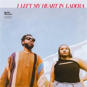 I left my heart in Ladera cover image