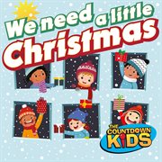 We need a little christmas! (holiday hits for kids) cover image