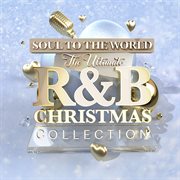 Soul to the world: the ultimate r&b christmas collection cover image