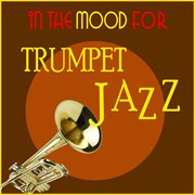 In the mood for trumpet jazz cover image