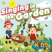 Singing in the garden (happy songs for backyard fun) cover image