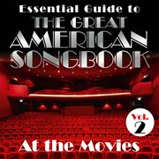Essential guide to the great american songbook: at the movies, vol. 2 cover image