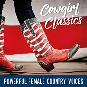 Cowgirl classics: powerful female country voices cover image