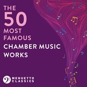 The 50 most famous chamber music works cover image