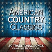 American country classics: 30 traditional songs from the heartland cover image