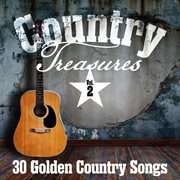Country Treasures : 30 Golden Country Songs, Vol. 2 cover image