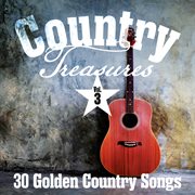 Country treasures: 30 golden country songs, vol. 3 cover image