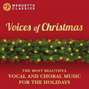 Voices of christmas: the most beautiful vocal and choral music for the holidays cover image