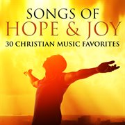 Songs of hope & joy: 30 christian music favorites cover image