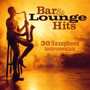 Bar & lounge hits: 30 saxophone instrumentals cover image