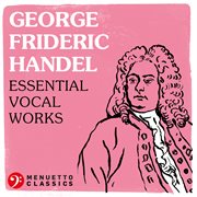 George frideric handel: essential vocal works cover image