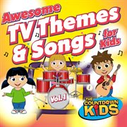 Awesome tv themes & songs for kids! vol. 1 cover image