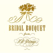A bridal bouquet from 101 strings (remaster from the original somerset tapes) cover image