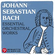 Johann sebastian bach: essential orchestral works cover image