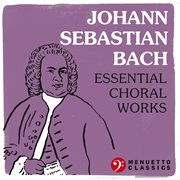Johann sebastian bach: essential choral works cover image