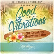 Good Vibrations : 30 Greatest Summer Hits