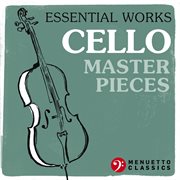 Essential works: cello masterpieces cover image