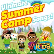 Ultimate summer camp songs! cover image