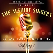 101 strings orchestra presents the alshire singers: 25 easy listening world hits cover image