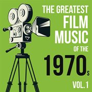 The greatest film music of the 1970s, vol. 1 cover image