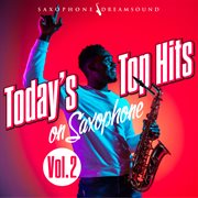 Today's top hits on saxophone, vol. 2 cover image