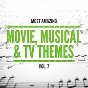 Most amazing movie, musical & tv themes, vol. 7 cover image