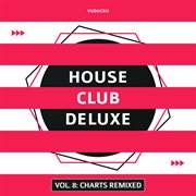House club deluxe, vol. 8: charts remixed cover image