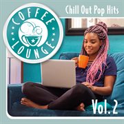 Coffee lounge: chill out pop hits, vol. 2. Chill out pop hits cover image
