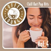 Coffee lounge: chill out pop hits, vol. 4. Chill out pop hits cover image