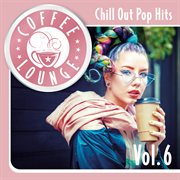 Coffee lounge: chill out pop hits, vol. 6. Chill out pop hits cover image