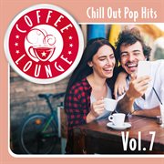 Coffee lounge: chill out pop hits, vol. 7. Chill out pop hits cover image