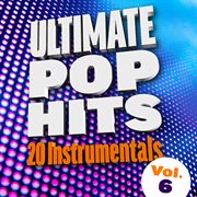 Ultimate pop hits: 20 instrumentals, vol. 6 cover image