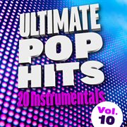 Ultimate pop hits: 20 instrumentals, vol. 10 cover image