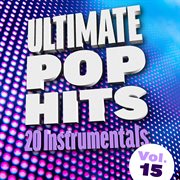 Ultimate pop hits: 20 instrumentals, vol. 15 cover image