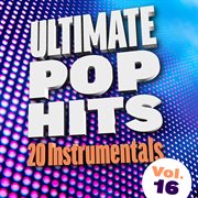 Ultimate pop hits: 20 instrumentals, vol. 16 cover image