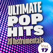 Ultimate pop hits: 20 instrumentals, vol. 17 cover image