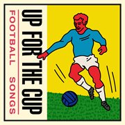 Up for the cup: football songs cover image