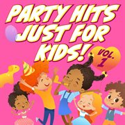 Party hits just for kids! (vol. 1) cover image