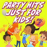 Party hits just for kids!, vol. 2 cover image
