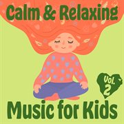 Calm & relaxing music for kids, vol. 2 cover image