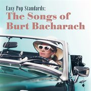 Easy pop standards: the songs of burt bacharach : The Songs of Burt Bacharach cover image