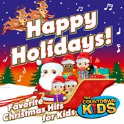 Happy holidays! (favorite christmas hits for kids) : favorite Christmas hits for kids cover image