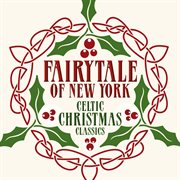 Fairytale of new york: celtic christmas classics : Celtic Christmas Classics cover image