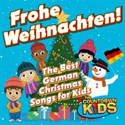 Frohe weihnachten! the best german christmas songs for kids