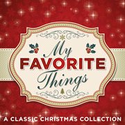 My favorite things: a classic christmas collection : A Classic Christmas Collection cover image