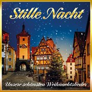 Stille nacht: unsere schönsten weihnachtslieder : Unsere schönsten Weihnachtslieder cover image