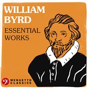 William Byrd: Essential Works : Essential Works cover image