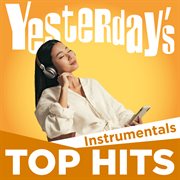 Yesterday's top hits: instrumentals : Instrumentals cover image